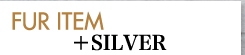 FUR ITEM+SILVER